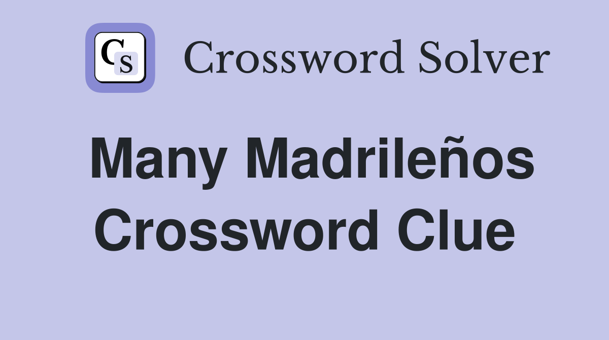 Many Madrileños Crossword Clue
