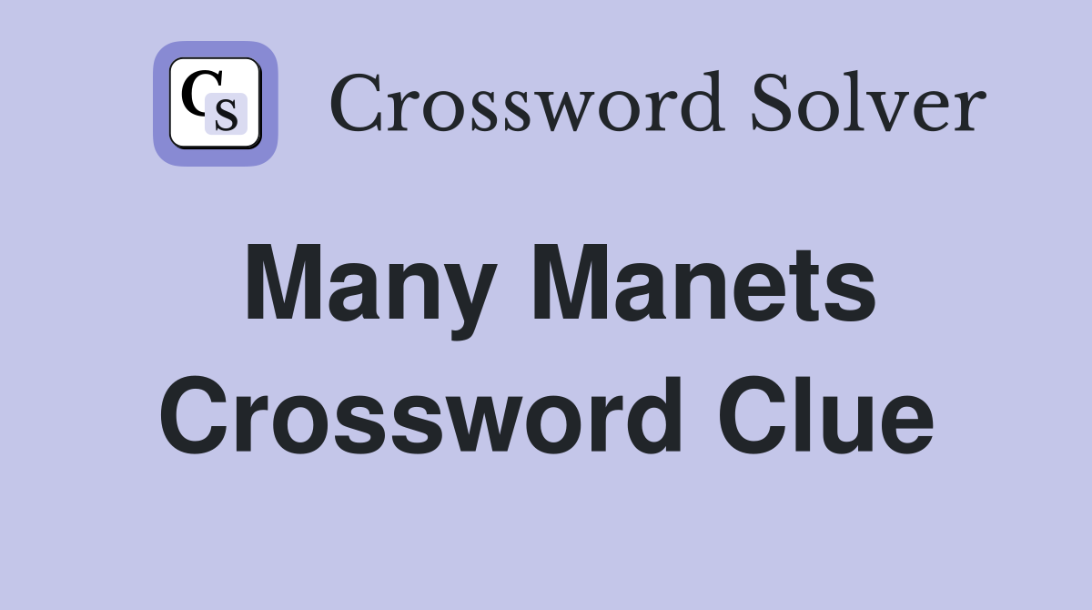 Many Manets Crossword Clue