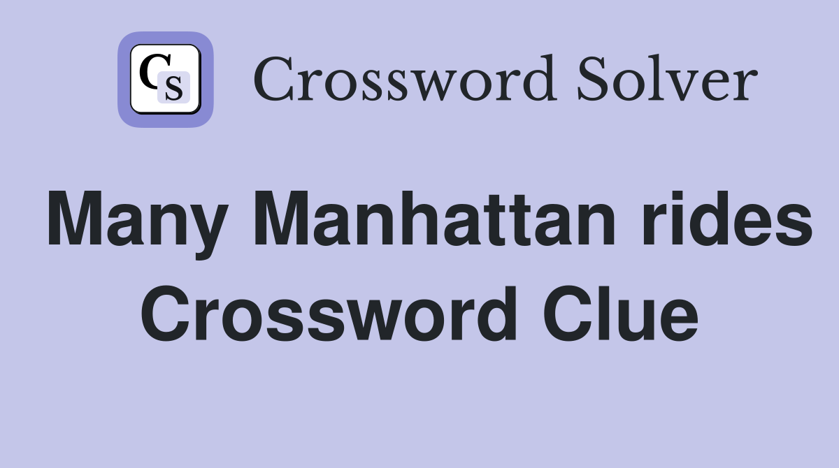 Many Manhattan rides Crossword Clue