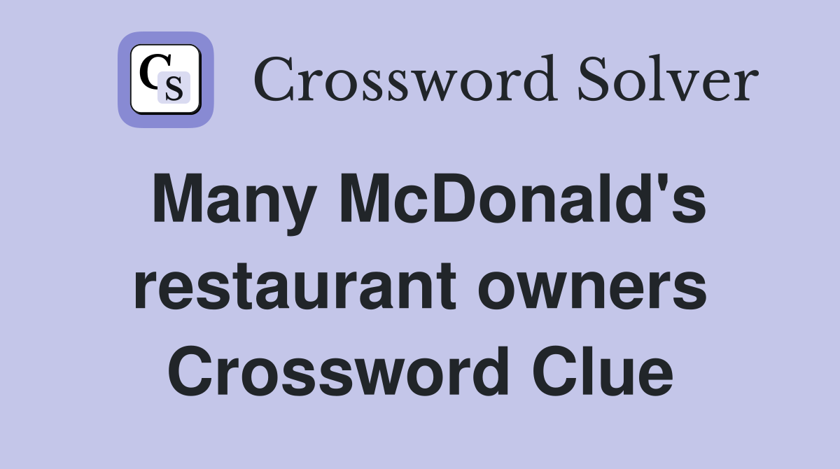 Many McDonald's restaurant owners Crossword Clue