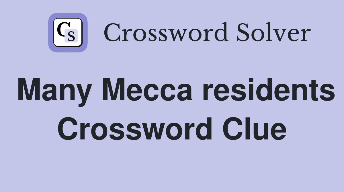 Many Mecca residents Crossword Clue