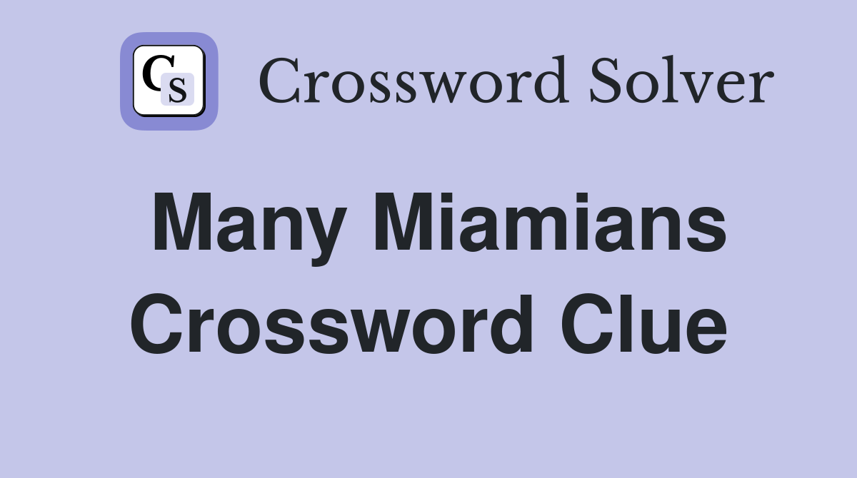 Many Miamians Crossword Clue