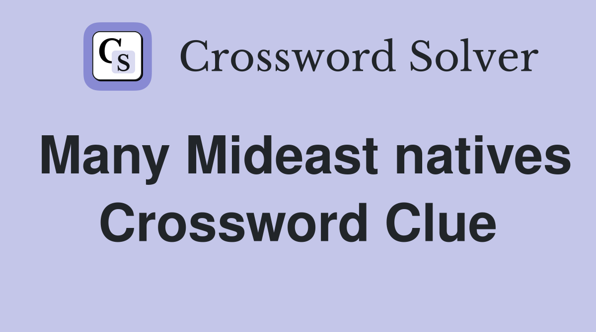 Many Mideast natives Crossword Clue