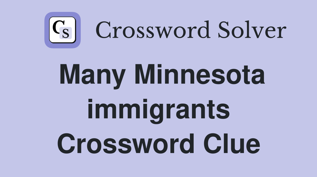 Many Minnesota immigrants Crossword Clue