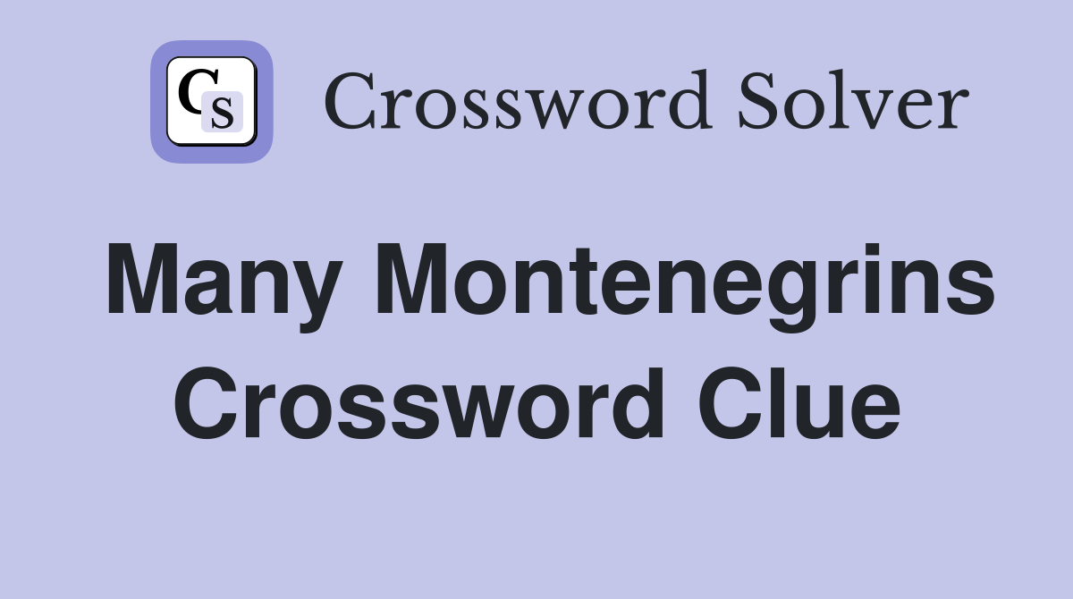 Many Montenegrins Crossword Clue