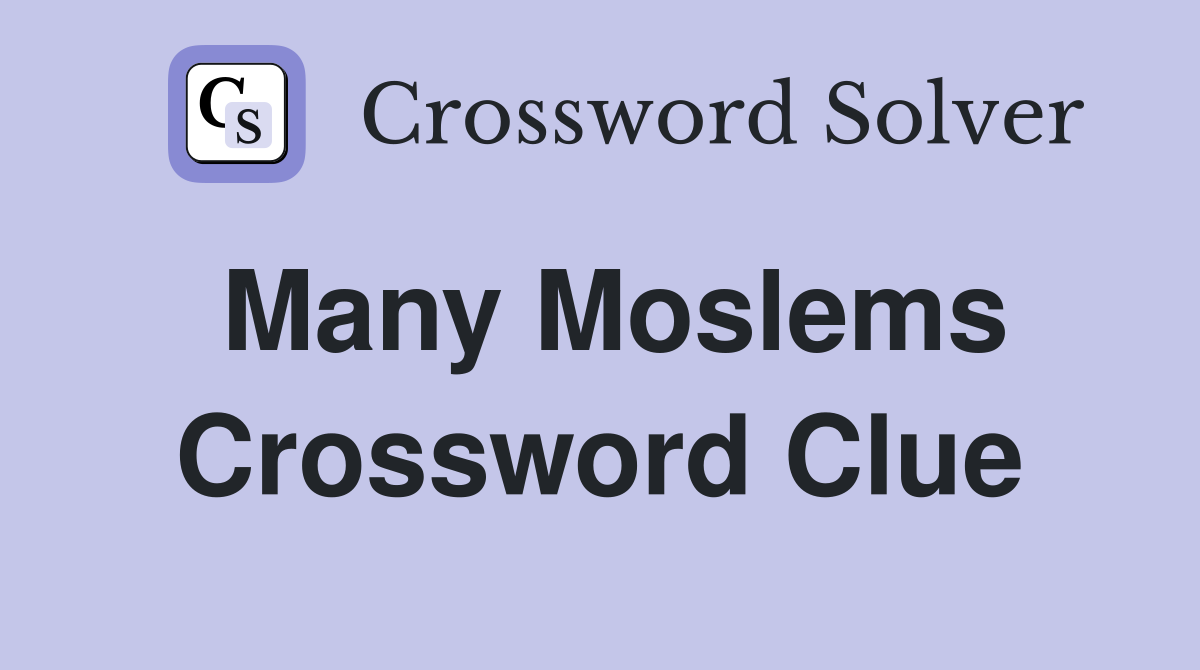 Many Moslems Crossword Clue