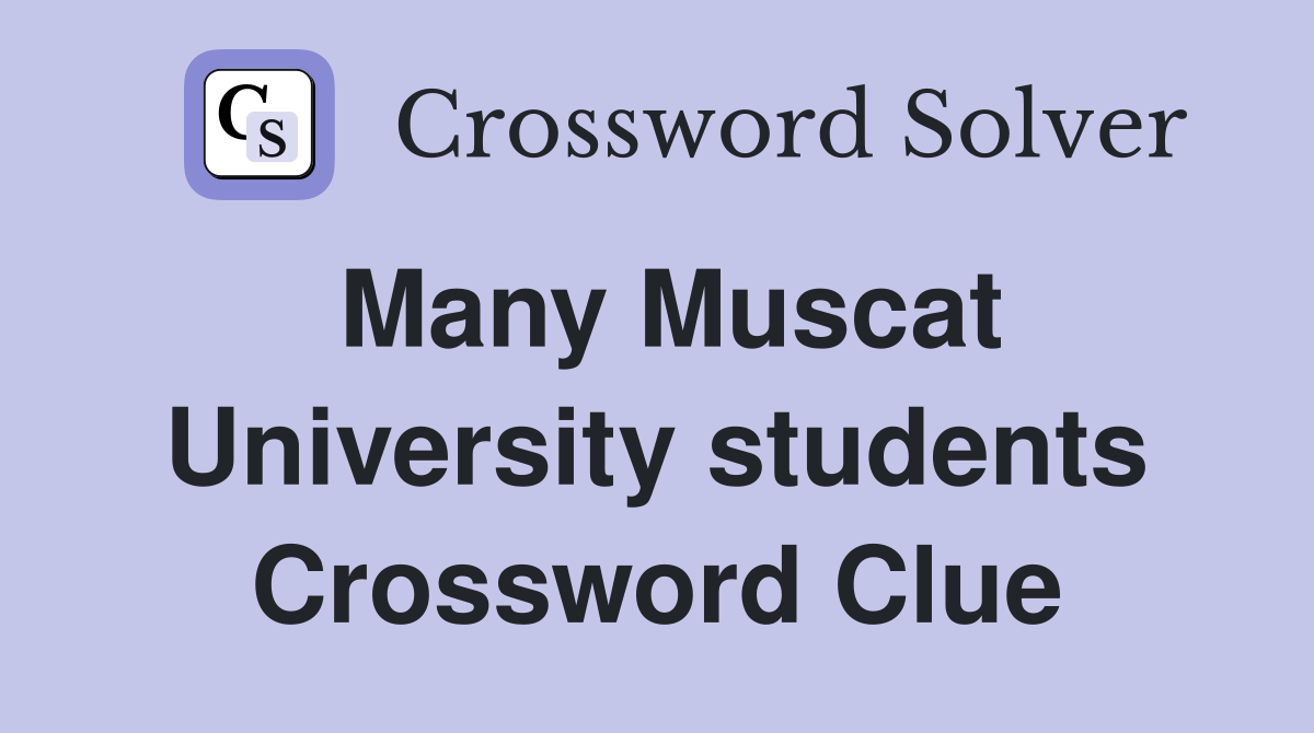 Many Muscat University students Crossword Clue