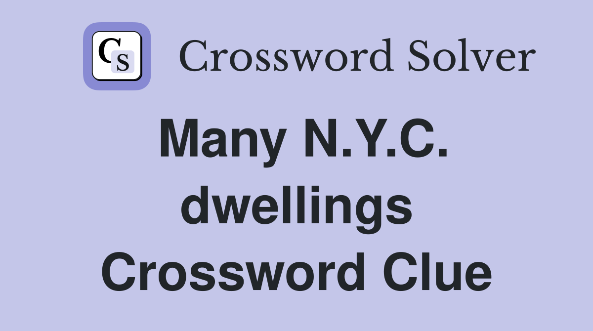 Many N.Y.C. dwellings Crossword Clue