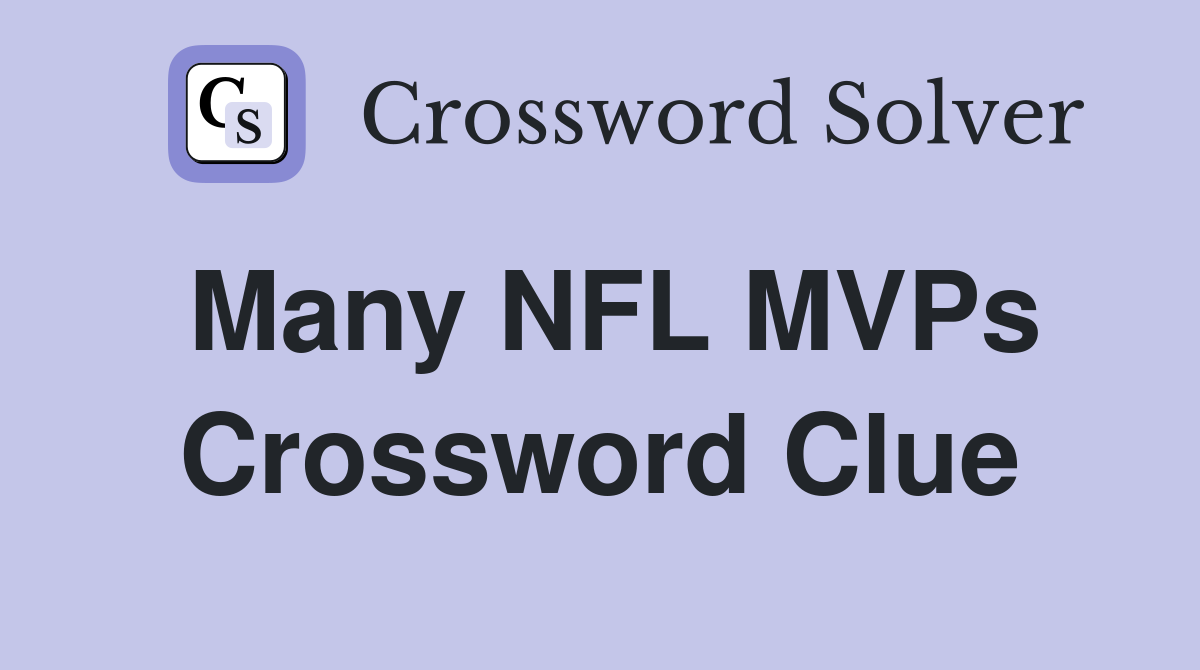 Many NFL MVPs Crossword Clue