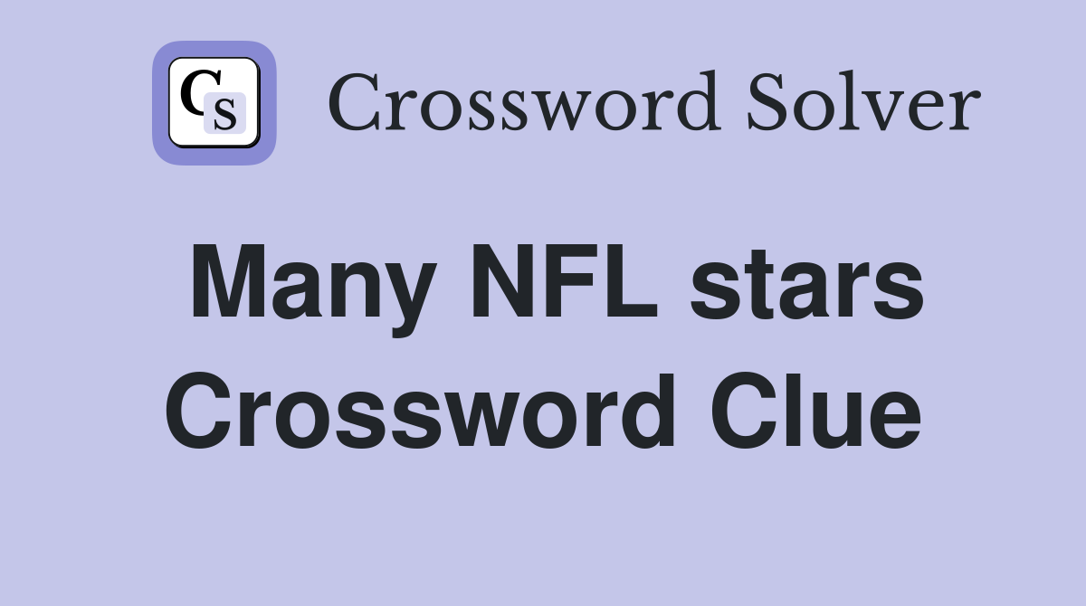 Many NFL stars Crossword Clue