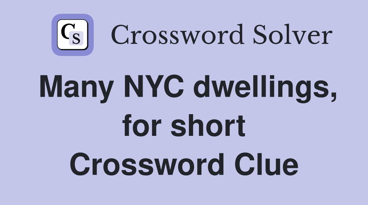 Many NYC dwellings, for short Crossword Clue