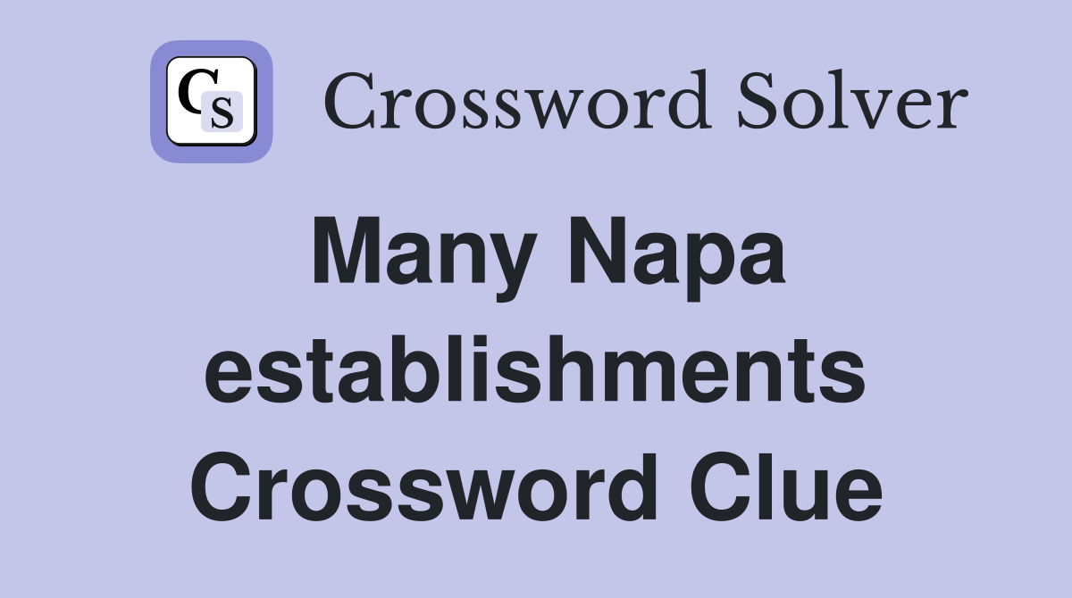 Many Napa establishments Crossword Clue
