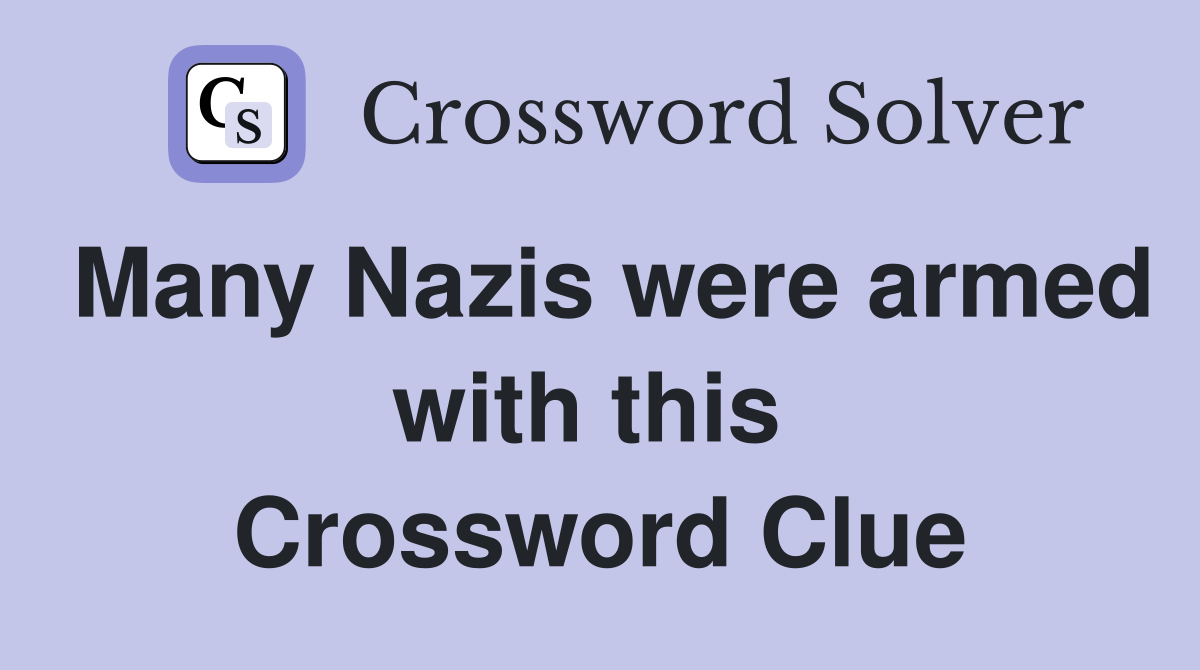 Many Nazis were armed with this  Crossword Clue
