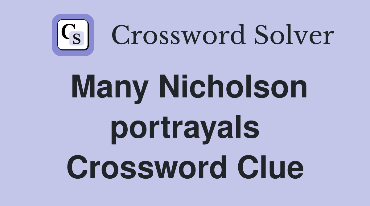 Many Nicholson portrayals Crossword Clue