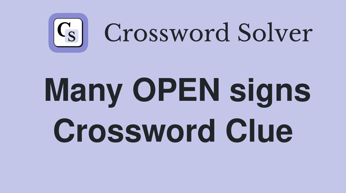 Many OPEN signs Crossword Clue