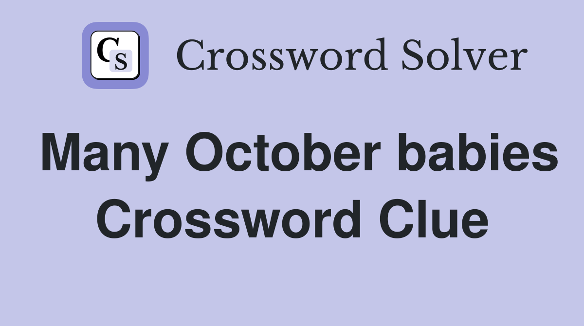 Many October babies Crossword Clue
