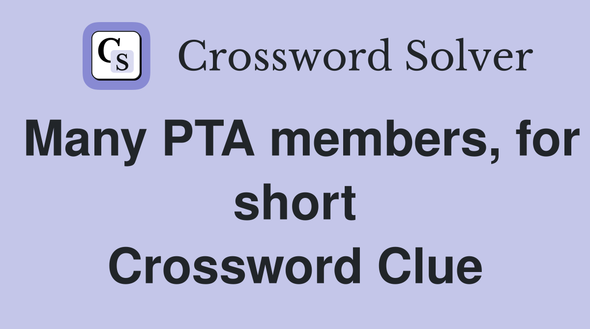 Many PTA members, for short Crossword Clue