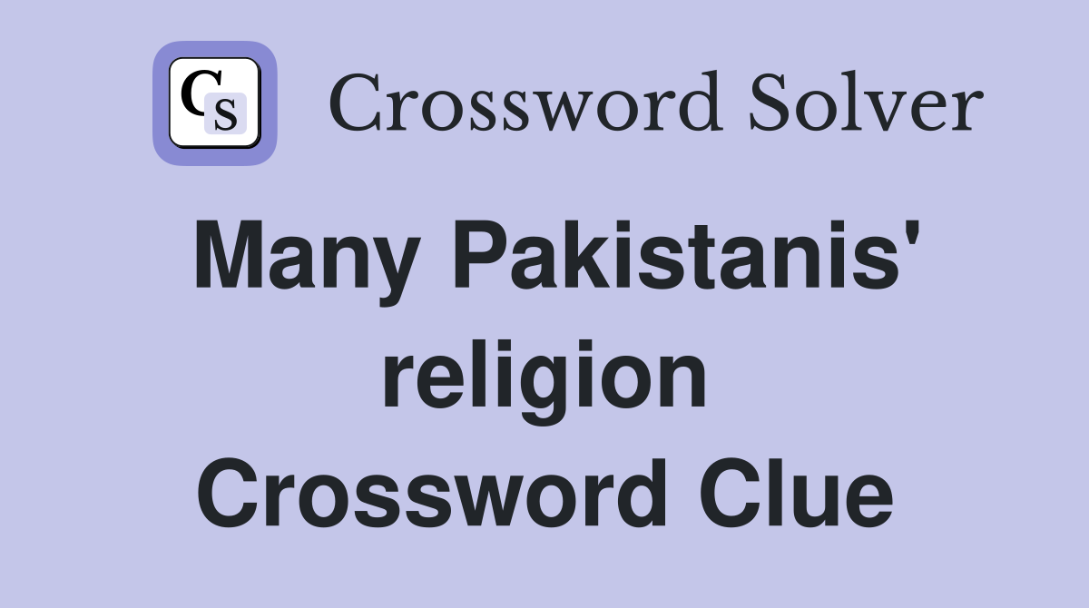 Many Pakistanis' religion Crossword Clue