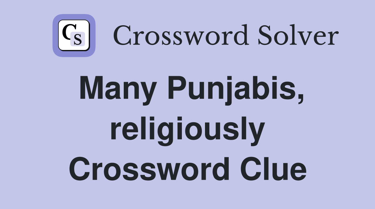 Many Punjabis, religiously Crossword Clue