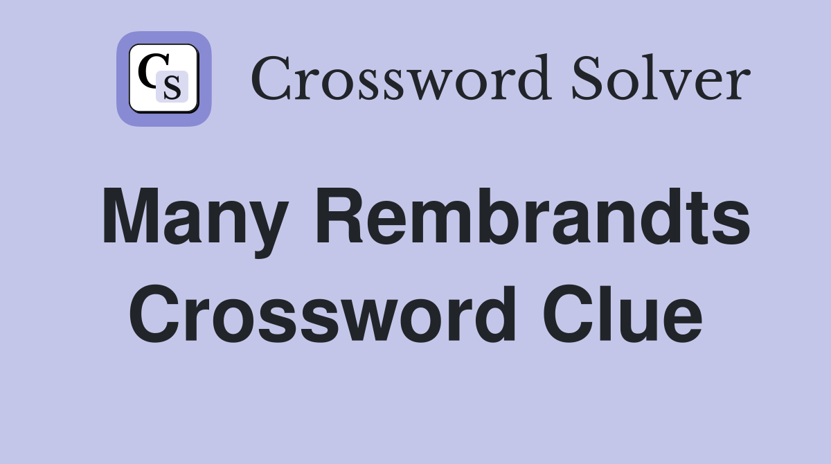 Many Rembrandts Crossword Clue