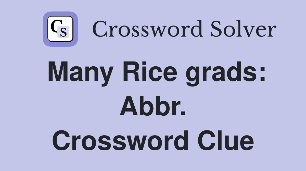 Many Rice grads: Abbr. Crossword Clue