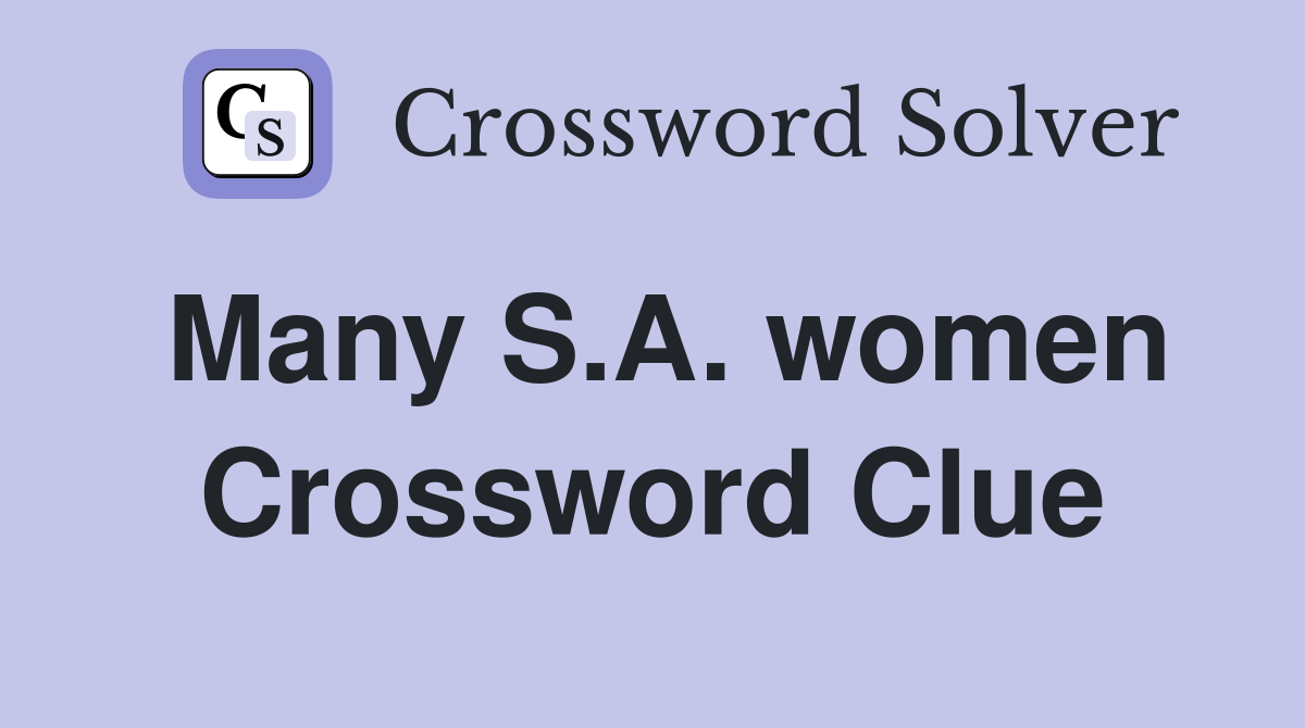 Many S.A. women Crossword Clue