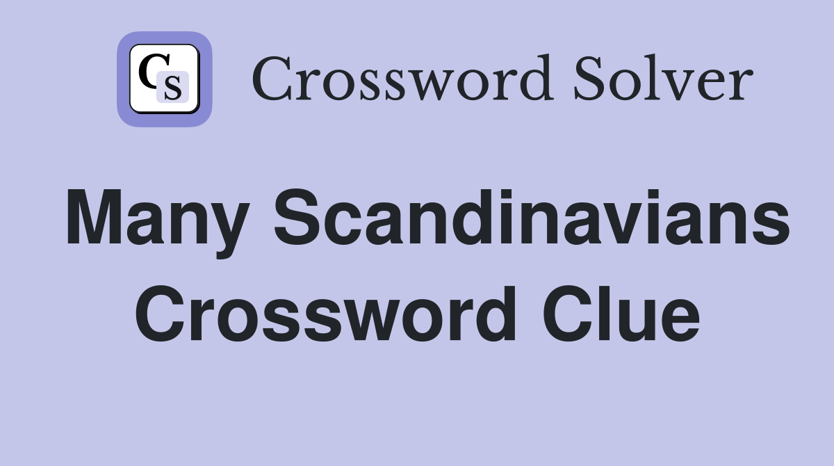 Many Scandinavians Crossword Clue