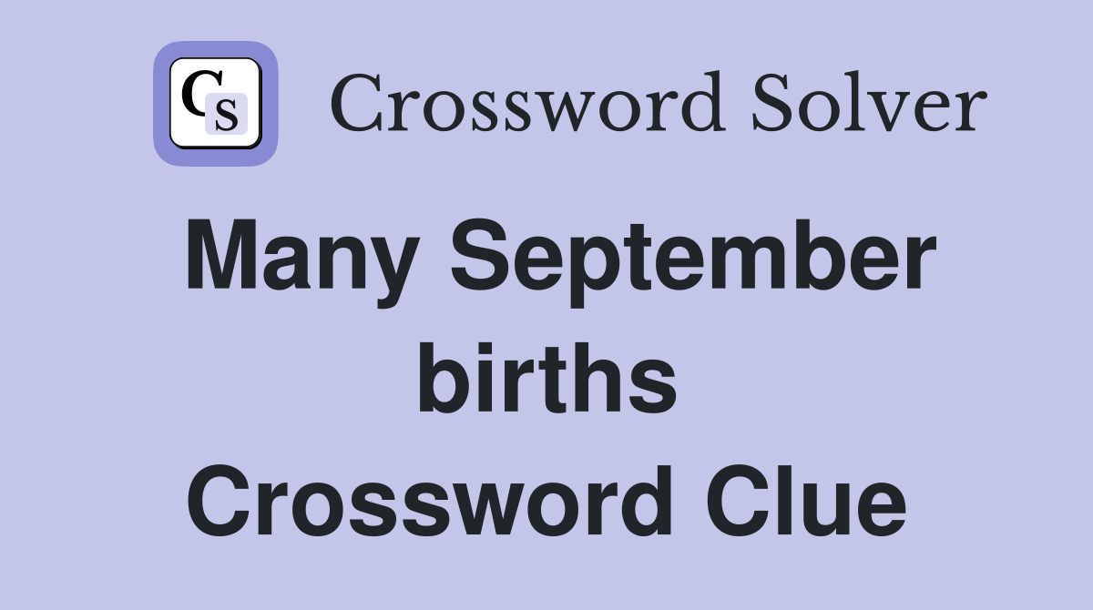 Many September births Crossword Clue