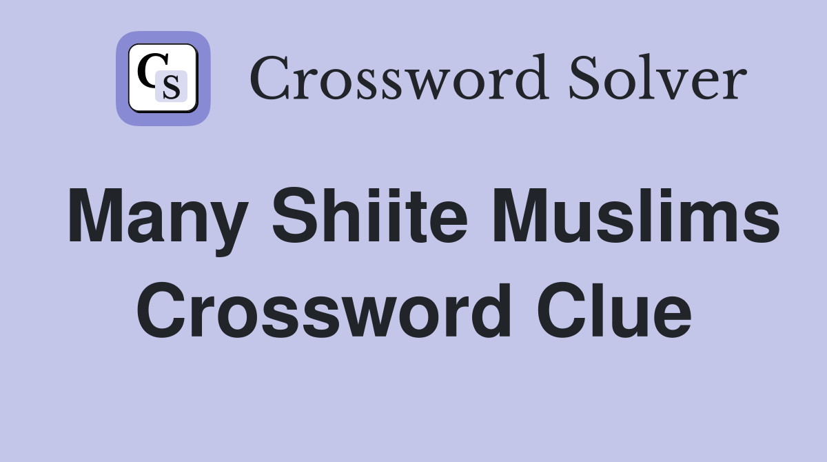 Many Shiite Muslims Crossword Clue