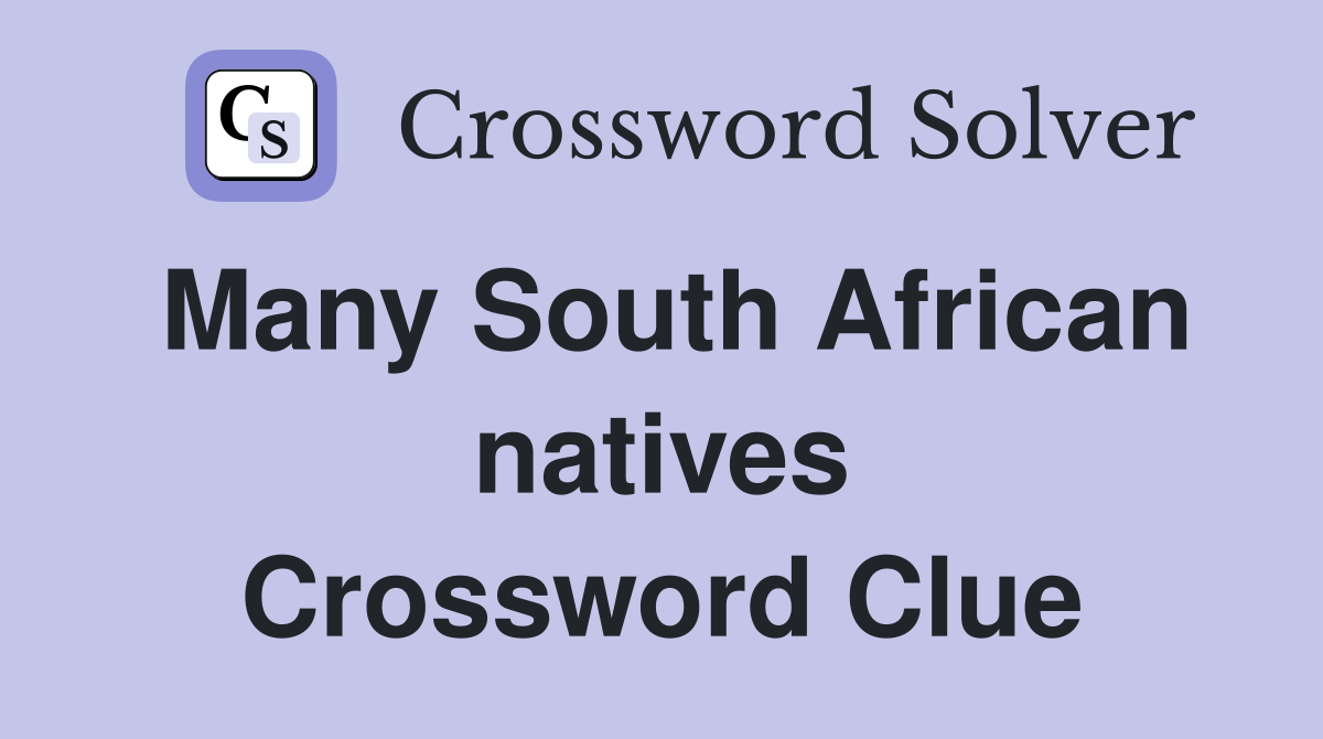 Many South African natives Crossword Clue