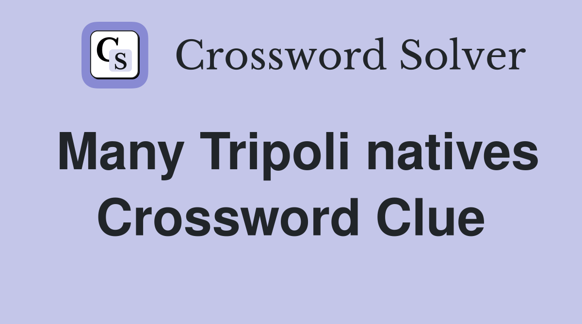Many Tripoli natives Crossword Clue