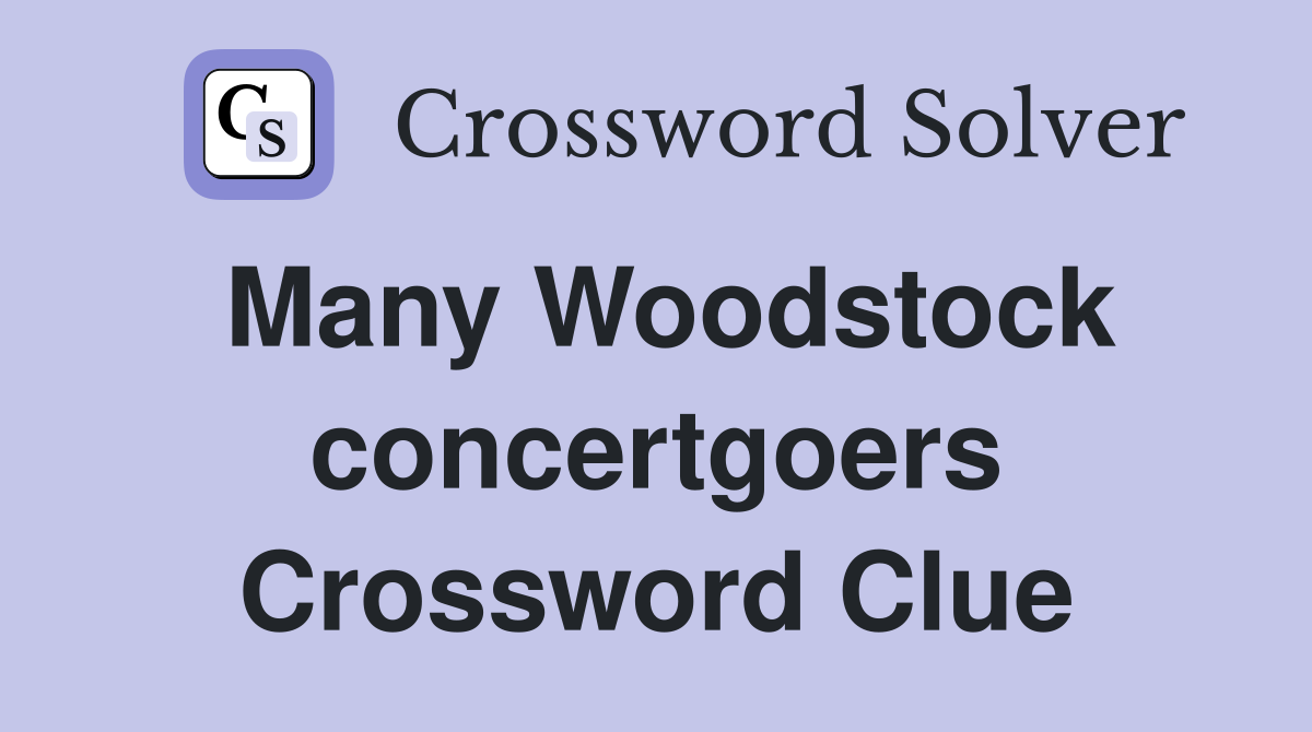 Many Woodstock concertgoers Crossword Clue