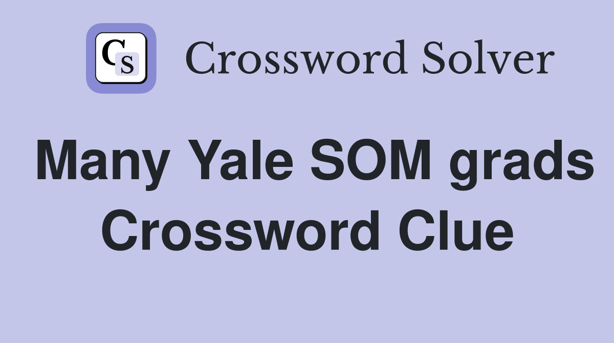 Many Yale SOM grads Crossword Clue