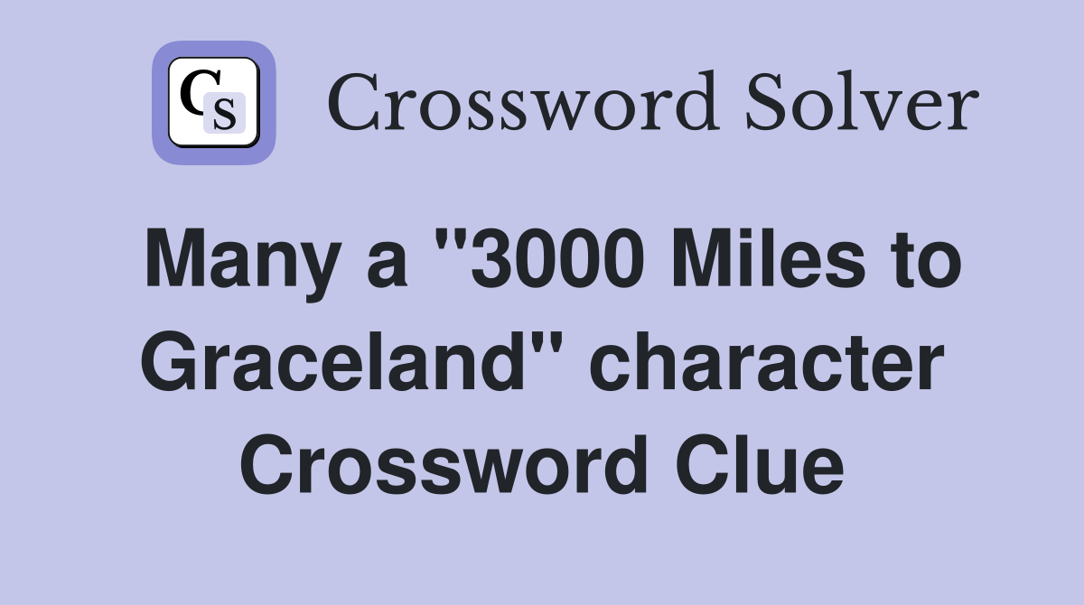 Many a "3000 Miles to Graceland" character Crossword Clue