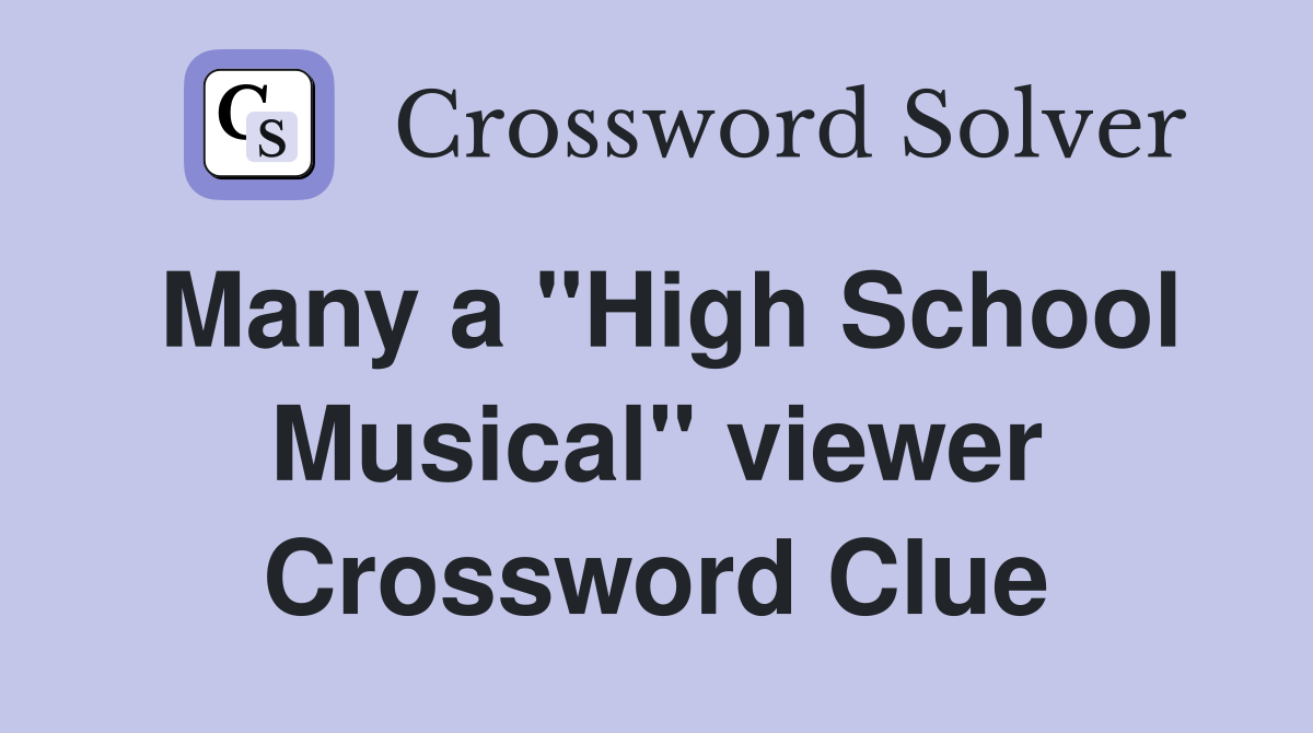 Many a "High School Musical" viewer Crossword Clue