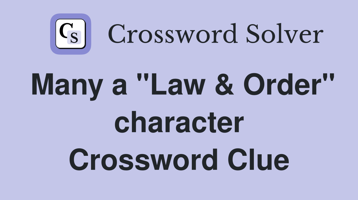 Many a "Law & Order" character Crossword Clue