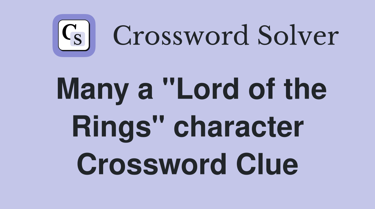 Many a "Lord of the Rings" character Crossword Clue