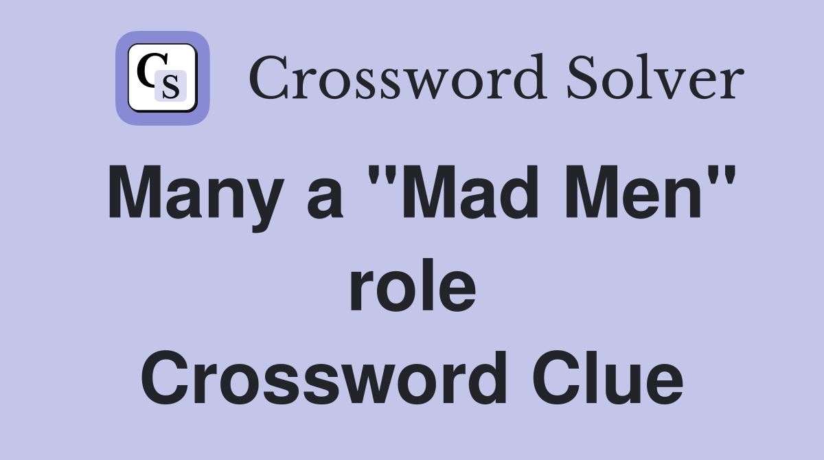 Many a "Mad Men" role Crossword Clue