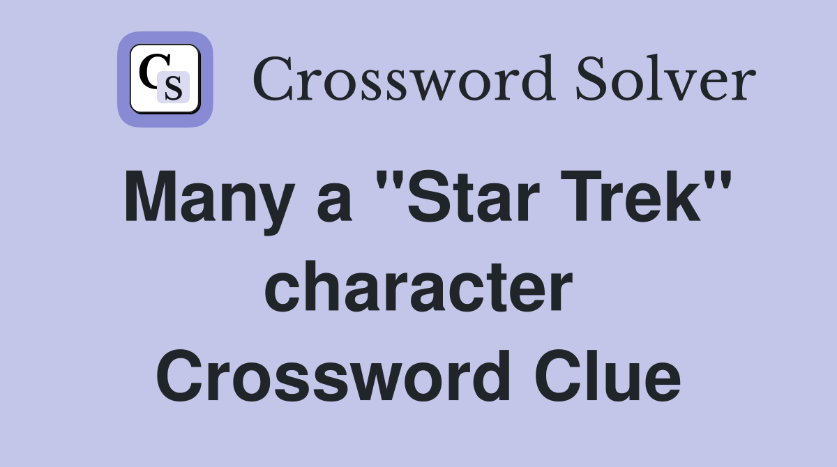 Many a "Star Trek" character Crossword Clue