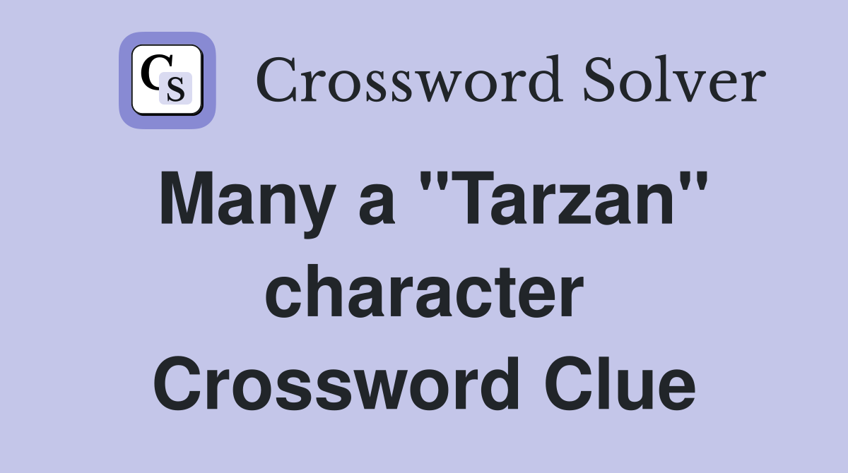 Many a "Tarzan" character Crossword Clue