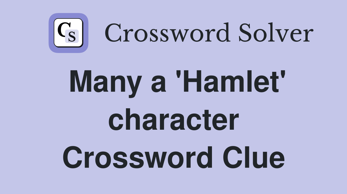 Many a 'Hamlet' character Crossword Clue