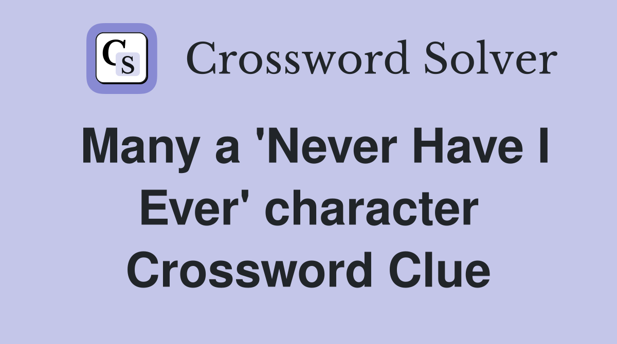 Many a 'Never Have I Ever' character Crossword Clue