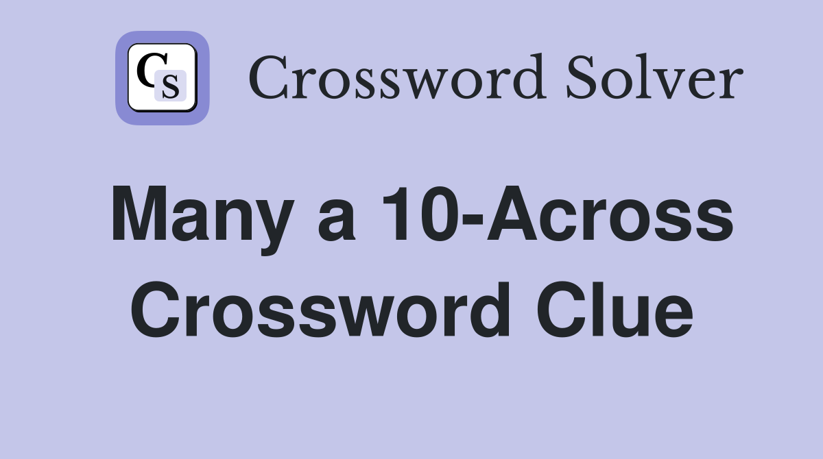 Many a 10-Across Crossword Clue