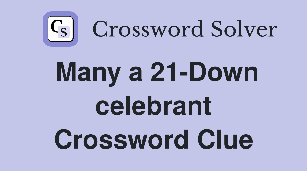 Many a 21-Down celebrant Crossword Clue