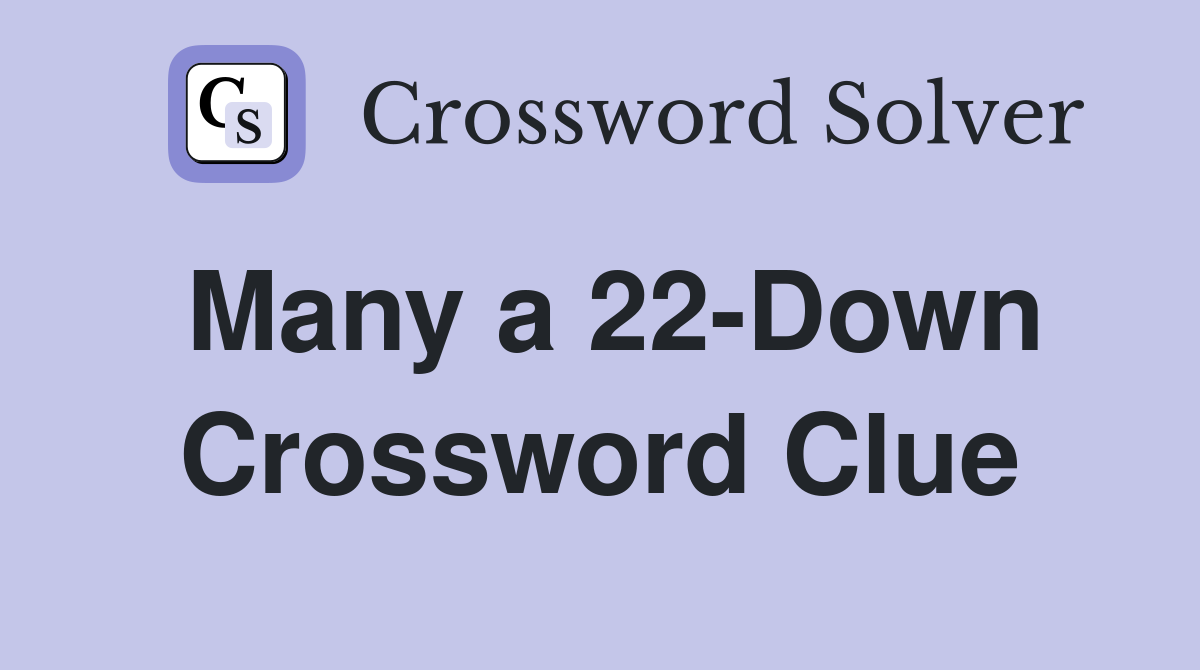 Many a 22-Down Crossword Clue