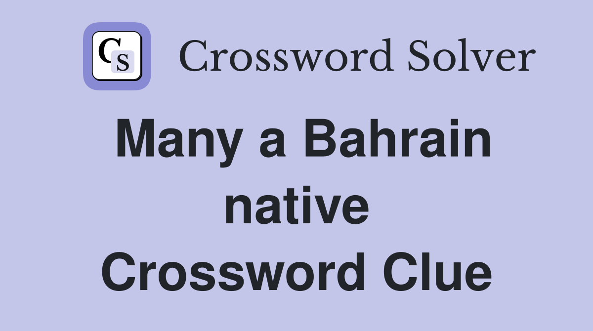 Many a Bahrain native Crossword Clue