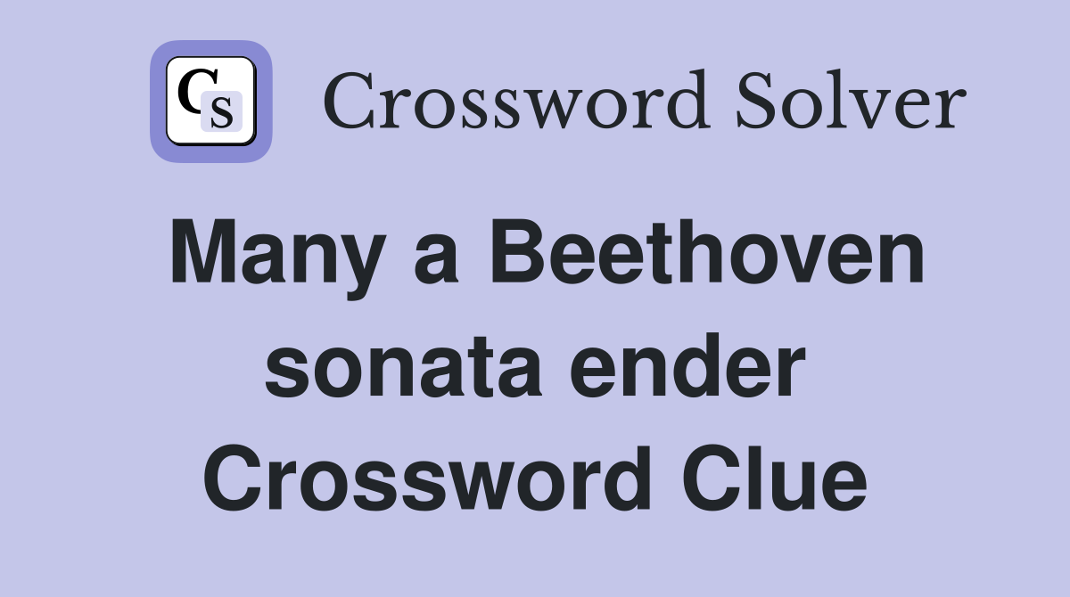 Many a Beethoven sonata ender Crossword Clue