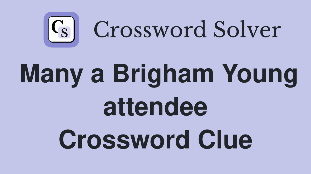 Many a Brigham Young attendee Crossword Clue