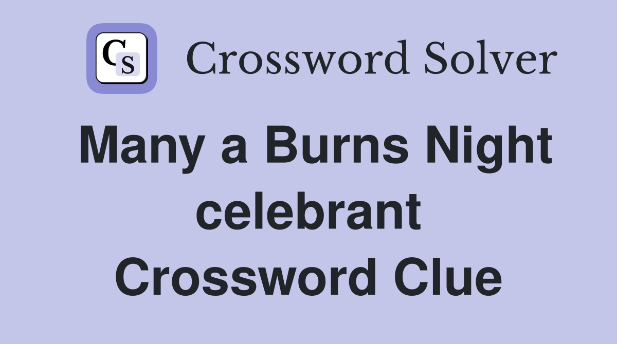 Many a Burns Night celebrant Crossword Clue