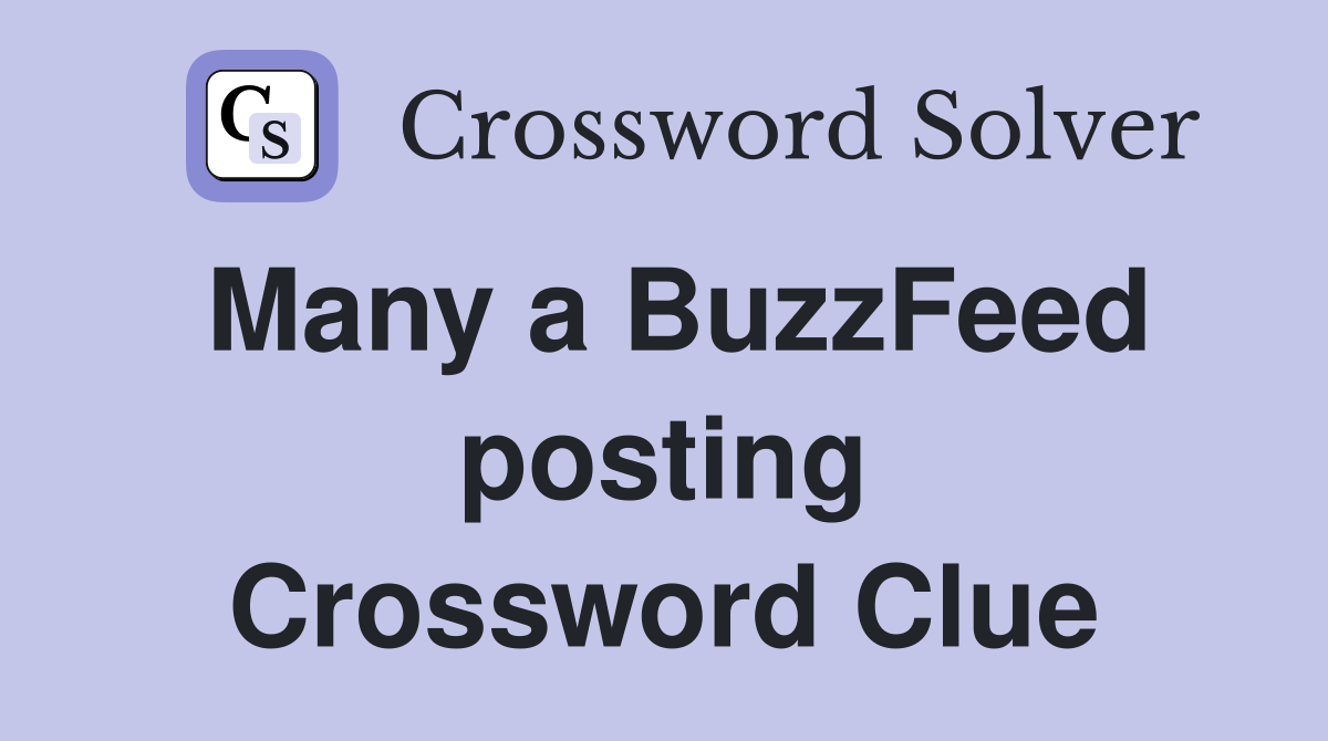 Many a BuzzFeed posting Crossword Clue